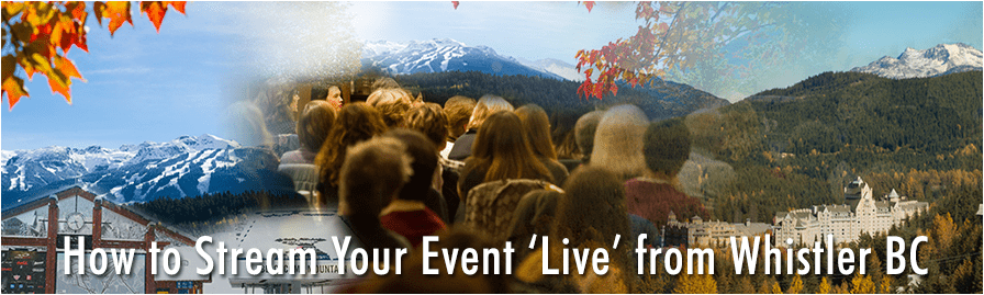 Live event webcasting services now available in Whistler BC
